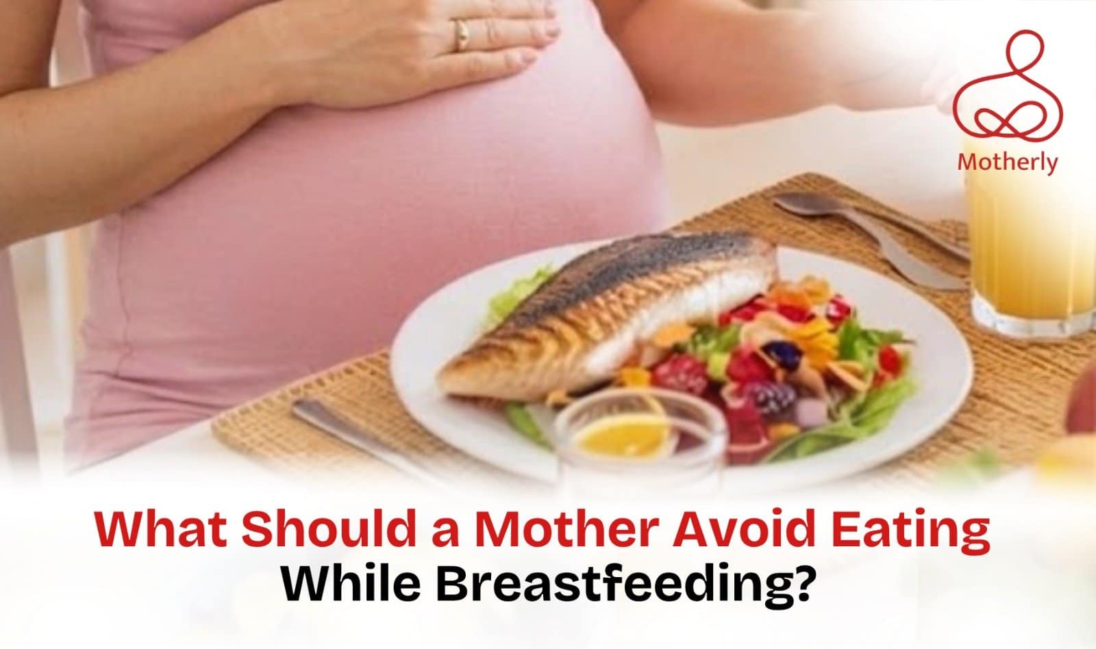 What Should a Mother Avoid Eating While Breastfeeding? 4 What Should a Mother Avoid Eating While Breastfeeding?