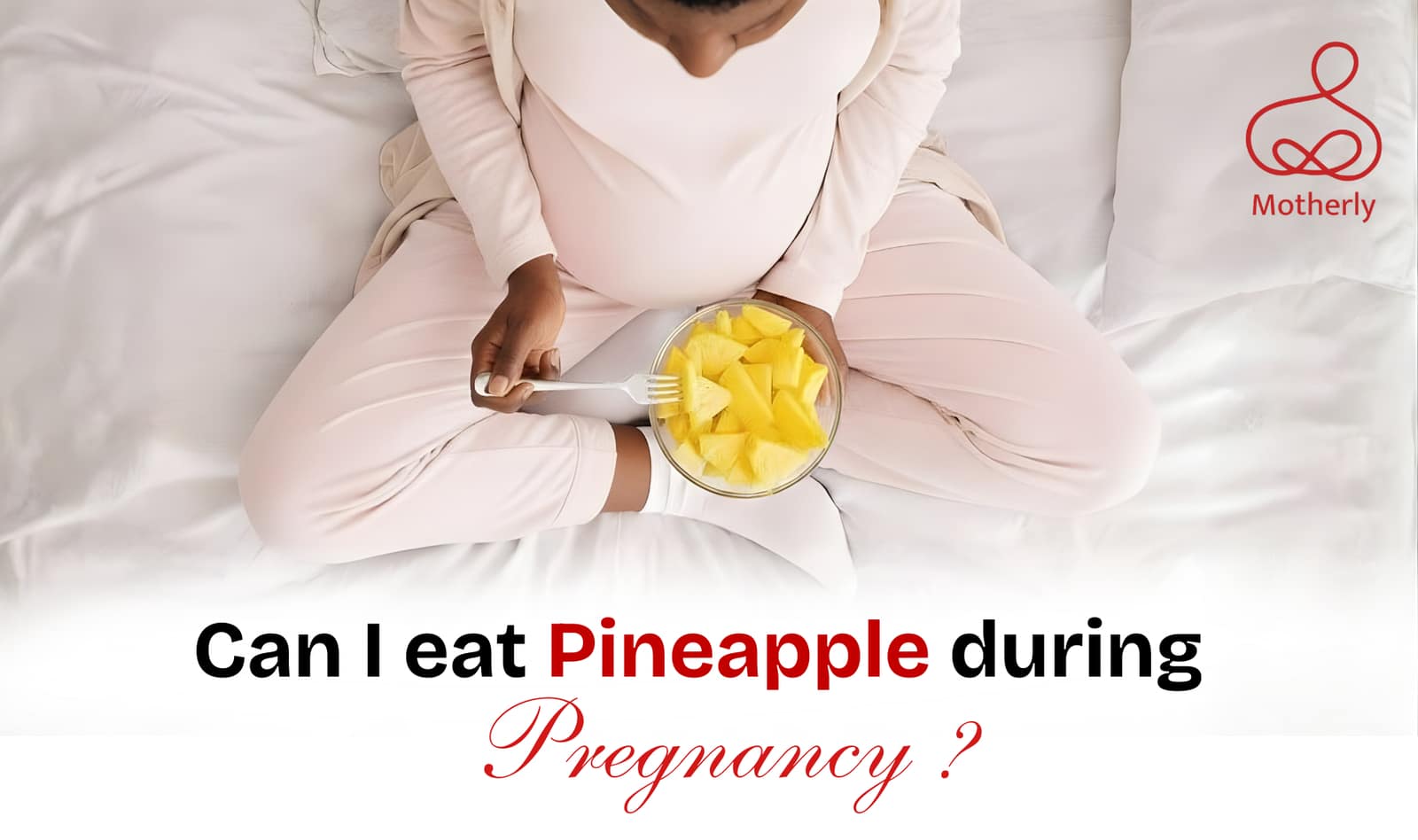 Pineapple in Pregnancy: A Loving, Detailed Guide for You, Sweet Mama 4 PINEAPPLE BLOG IMG