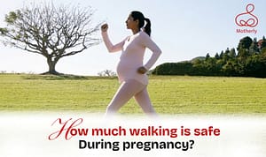 HOW MUCH WALKING IS SAFE DURING PREGNANCY