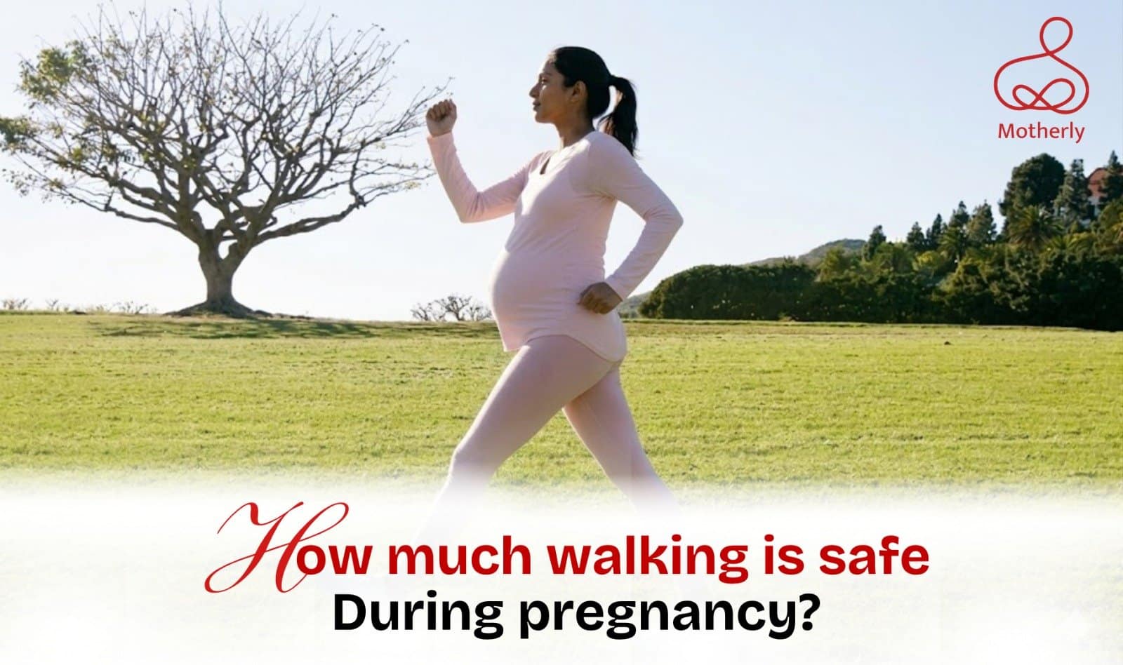 HOW MUCH WALKING IS SAFE DURING PREGNANCY