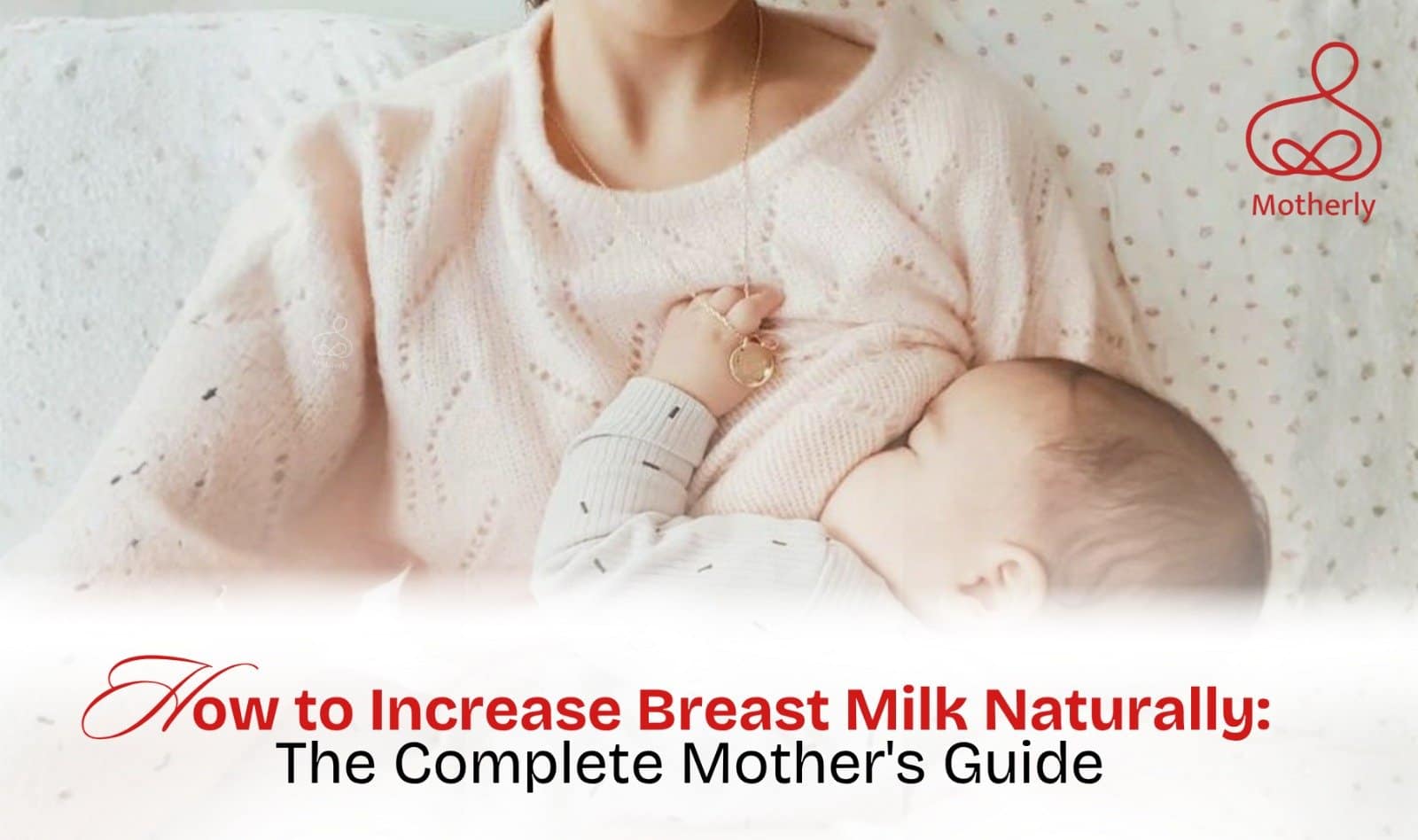 How to Increase Breast Milk Naturally : The Complete Mother's Guide 4 Increase Breast Milk Naturally