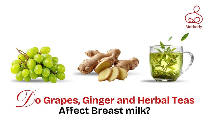 Do Grapes, Ginger & Herbal Teas Affect Breast Milk? 4 Do Grapes, Ginger & Herbal Teas Affect Breast Milk?